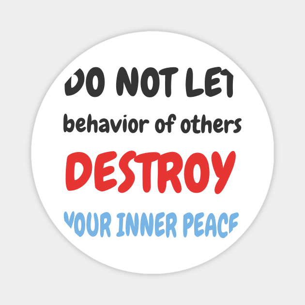 Do not let others destroy your inner peace Magnet by Artemis Garments